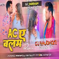 Ac A Balam Dj Remix Hard Bass Remix Khesari Lal Yadav 2023 ac a balam dj shubham banaras